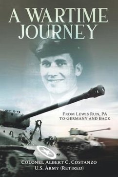 A Wartime Journey From Lewis Run, PA to Germany and Back: World War II Combat Experiences of Staff Sergeant Nataline Piscitelli - Costanzo, Albert C.