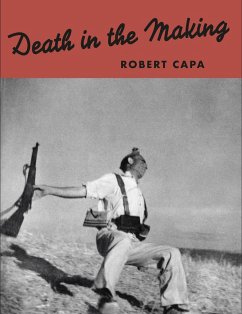 Robert Capa: Death in the Making - Capa, Robert