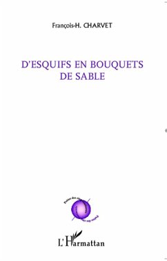 D'esquifs en bouquets de sable - Charvet, François - H