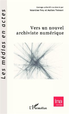 Vers un nouvel archiviste numérique - Treleani, Matteo; Frey, Valentine