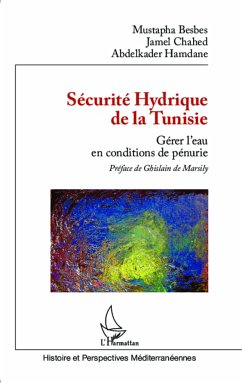 Sécurité Hydrique de la Tunisie - Besbes, Mustapha; Chahed, Jamel; Hamdane, Abdelkader