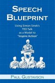 Speech Blueprint: Using Simon Sinek's TED Talk as a Model to Inspire Action