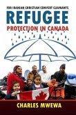 Refugee Protection in Canada: For Iranian Christian Convert Claimants