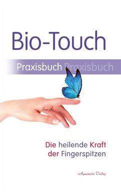 Bio-Touch Praxisbuch - Die heilende Kraft der Fingerspitzen (eBook, ePUB)