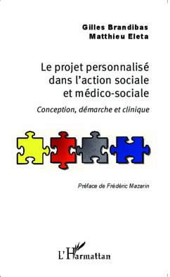 Le projet personnalisé dans l'action sociale et médico-sociale - Brandibas, Gilles; Eleta, Matthieu