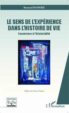 Le sens de l'expérience dans l'histoire de vie - Honoré, Bernard