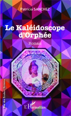 Le kaléidoscope d'Orphée - Sanchez, Patricia