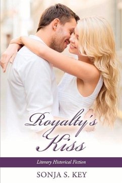 Royalty's Kiss: Literary Historical Fiction Volume 2 - Key, Sonja S.