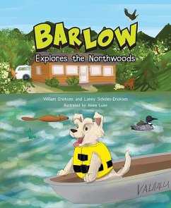 Barlow Explores the Northwoods - Ericksen, William; Scholes-Ericksen, Lanny