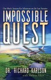 Impossible Quest: One Man's Journey for Adventure on the Last Frontier