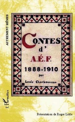 Contes d'AEF 1888-1910 - Ouvrage inédit - Charbonneau, Louis