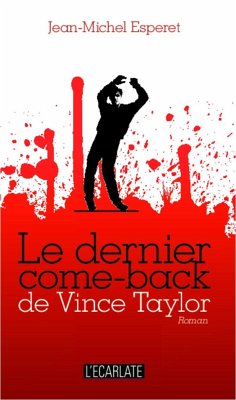 Le dernier come-back de Vince Taylor - Esperet, Jean-Michel