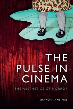 The Pulse in Cinema: The Aesthetics of Horror - Mee, Sharon