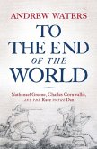 To the End of the World: Nathanael Greene, Charles Cornwallis, and the Race to the Dan