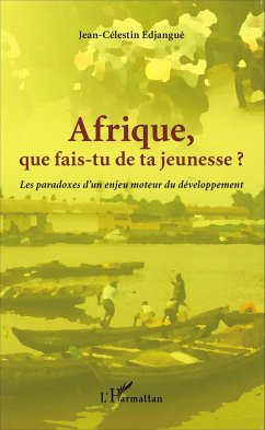 Afrique que fais-tu de ta jeunesse ? - Edjangue, Jean-Célestin