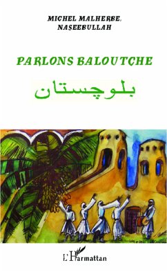 Parlons baloutche - Malherbe, Michel; Naseebullah