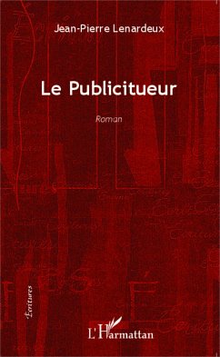 Le publicitueur <em>Roman</em> - Lenardeux, Jean-Pierre