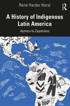A History of Indigenous Latin America - Harder Horst, René