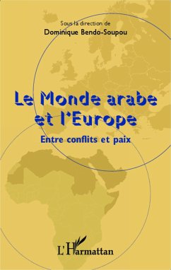 Le monde arabe et l'Europe - Bendo-Soupou, Dominique