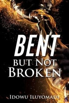 Bent but Not Broken - Iluyomade, Idowu