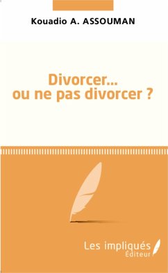 Divorcer ou ne pas divorcer - Assouman, Kouadio A.