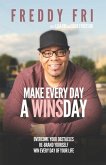 Make Every Day A WINSday: Overcome Your Obstacles - Re-Brand Yourself - Win Every Day Of Your Life