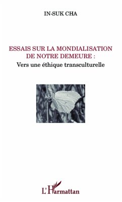 Essais sur la mondialisation de notre demeure : - Cha, In-Suk