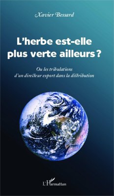 L'herbe est-elle plus verte ailleurs ? - Bessard, Xavier