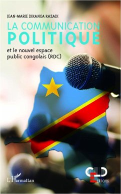 La communication politique et le nouvel espace public congolais (RDC) - Dikanga Kazadi, Jean-Marie