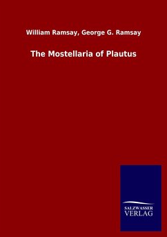 The Mostellaria of Plautus - Ramsay, William; Ramsay, George G.