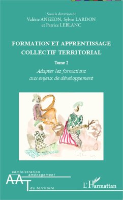 Formation et apprentissage collectif territorial (Tome 2) - Angeon, Valérie; Lardon, Sylvie; Leblanc, Patrice