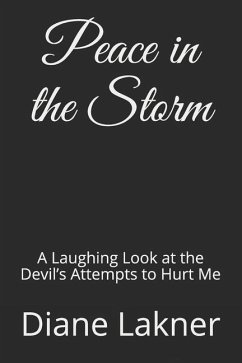 Peace in the Storm: A Laughing Look at the Devil's Attempts to Hurt Me - Lakner, Diane