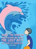 Rare, the Amazon Pink Dolphin and Hero, the Lost Boy: The Story of Friendship