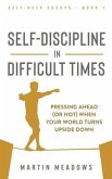 Self-Discipline in Difficult Times: Pressing Ahead (or Not) When Your World Turns Upside Down