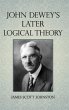 John Dewey's Later Logical Theory - Bild 1