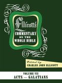 Ellicott's Commentary on the Whole Bible Volume VII: Acts to Galatians