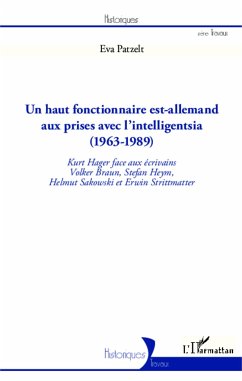 Un haut fonctionnaire est-allemand aux prises avec l'intelligentsia (1963 - 1989) - Patzelt, Eva