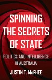 Spinning the Secrets of State: Politics and Intelligence in Australia