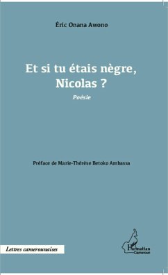 Et si tu étais nègre, Nicolas ? - Onana Awono, Eric