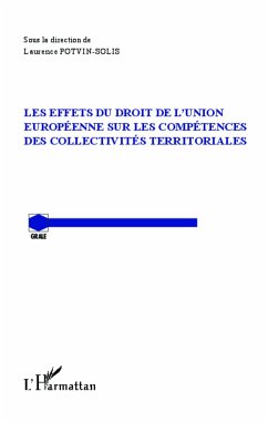 Les effets du droit de l'Union Européenne sur les compétences des collectivités territoriales - Potvin-Solis, Laurence