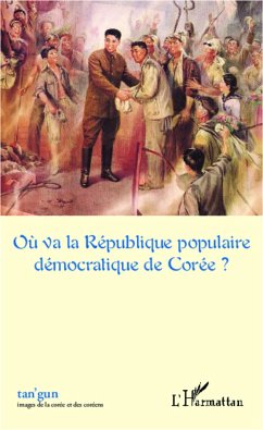 Où va la République populaire démocratique de Corée ? - Collectif