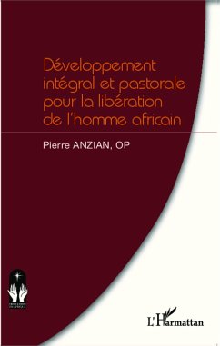 Développement intégral et pastorale pour la libération de l'homme africain - Anzian, Pierre