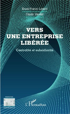 Vers une entreprise libérée - France-Lanord, Bruno; Vannier, Claude