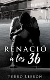 Renació a Los 36