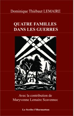 Quatre familles dans les guerres - Lemaire, Dominique Thiébaut