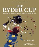 The Ryder Cup: The Complete History of Golf's Greatest Competition