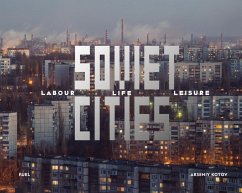 Soviet Cities: Labour, Life & Leisure - Kotov, Arseniy;Fuel