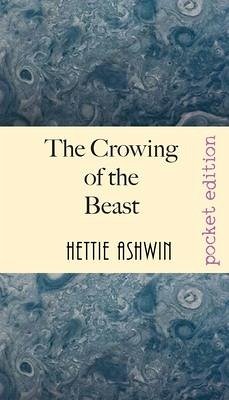 The Crowing of the Beast: An modern ethical thriller - Ashwin, Hettie