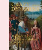 Crazy about Dymphna: The Story of a Girl Who Drove a Medieval City Mad