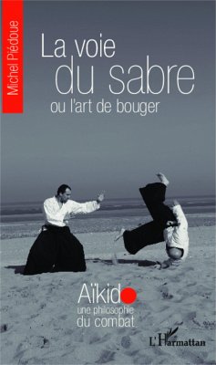 La voie du sabre ou l'art de bouger - Piédoue, Michel